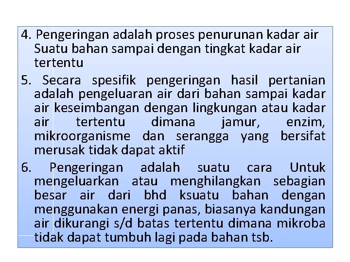 4. Pengeringan adalah proses penurunan kadar air Suatu bahan sampai dengan tingkat kadar air