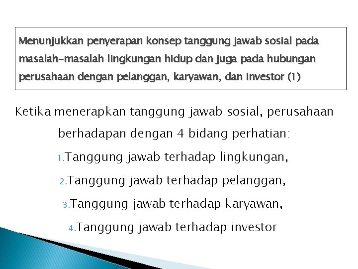 Menunjukkan penyerapan konsep tanggung jawab sosial pada masalah-masalah lingkungan hidup dan juga pada hubungan