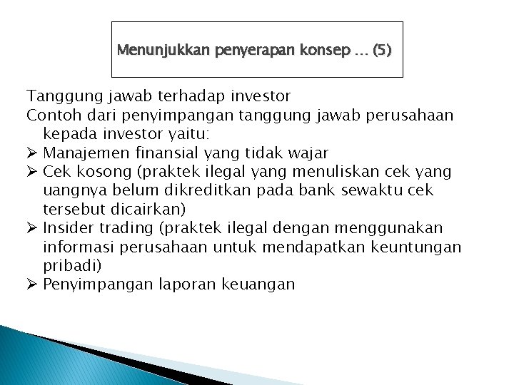 Menunjukkan penyerapan konsep … (5) Tanggung jawab terhadap investor Contoh dari penyimpangan tanggung jawab