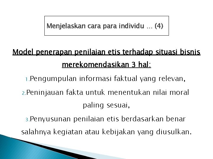 Menjelaskan cara para individu … (4) Model penerapan penilaian etis terhadap situasi bisnis merekomendasikan