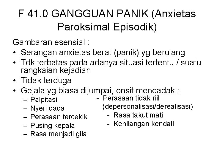 F 41. 0 GANGGUAN PANIK (Anxietas Paroksimal Episodik) Gambaran esensial : • Serangan anxietas