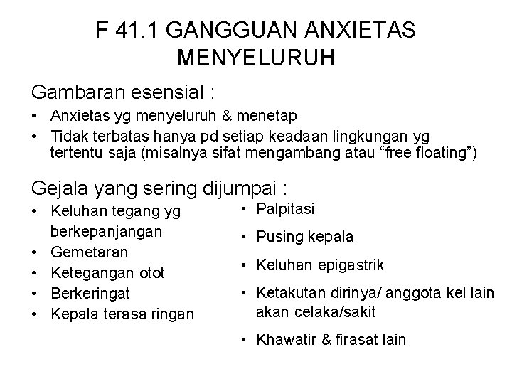 F 41. 1 GANGGUAN ANXIETAS MENYELURUH Gambaran esensial : • Anxietas yg menyeluruh &