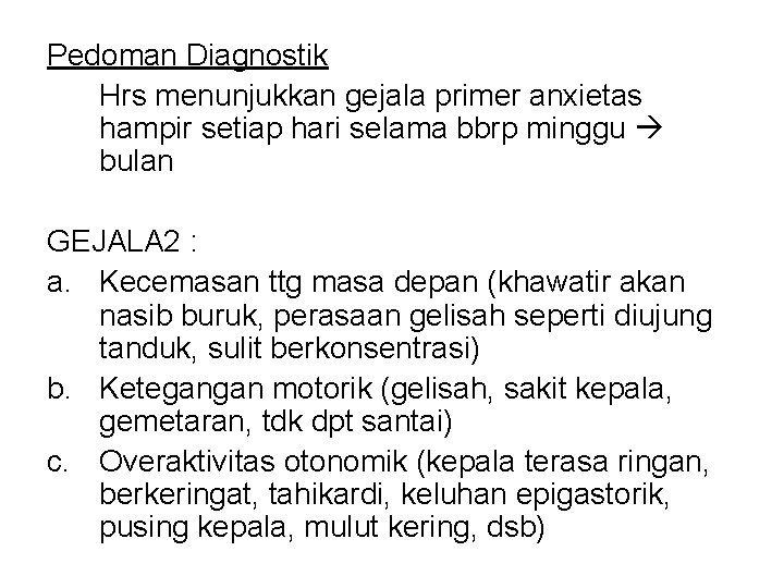 Pedoman Diagnostik Hrs menunjukkan gejala primer anxietas hampir setiap hari selama bbrp minggu bulan