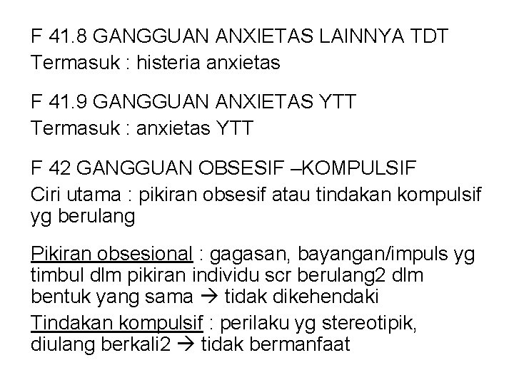 F 41. 8 GANGGUAN ANXIETAS LAINNYA TDT Termasuk : histeria anxietas F 41. 9