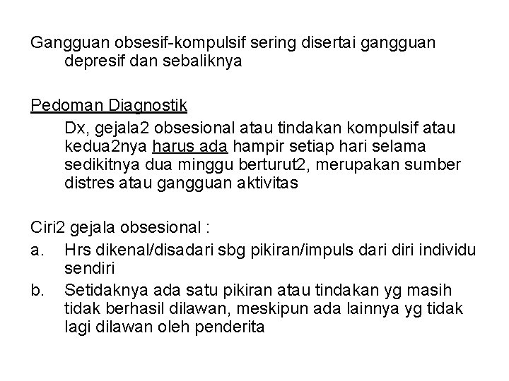 Gangguan obsesif-kompulsif sering disertai gangguan depresif dan sebaliknya Pedoman Diagnostik Dx, gejala 2 obsesional