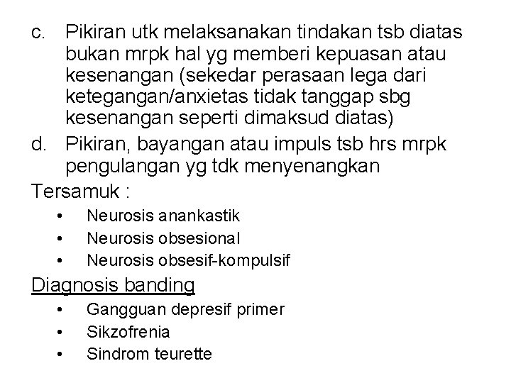 c. Pikiran utk melaksanakan tindakan tsb diatas bukan mrpk hal yg memberi kepuasan atau