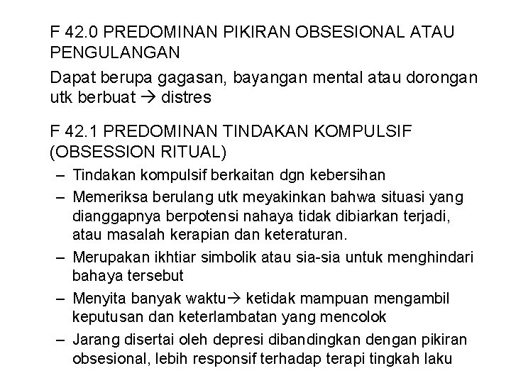 F 42. 0 PREDOMINAN PIKIRAN OBSESIONAL ATAU PENGULANGAN Dapat berupa gagasan, bayangan mental atau