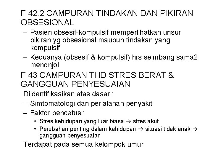 F 42. 2 CAMPURAN TINDAKAN DAN PIKIRAN OBSESIONAL – Pasien obsesif-kompulsif memperlihatkan unsur pikiran