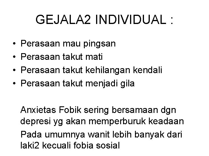 GEJALA 2 INDIVIDUAL : • • Perasaan mau pingsan Perasaan takut mati Perasaan takut