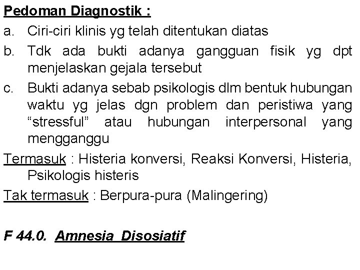 Pedoman Diagnostik : a. Ciri-ciri klinis yg telah ditentukan diatas b. Tdk ada bukti