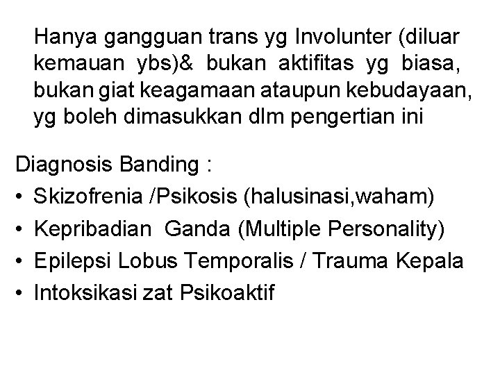 Hanya gangguan trans yg Involunter (diluar kemauan ybs)& bukan aktifitas yg biasa, bukan giat