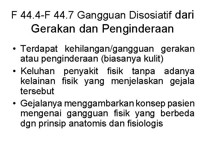 F 44. 4 -F 44. 7 Gangguan Disosiatif dari Gerakan dan Penginderaan • Terdapat