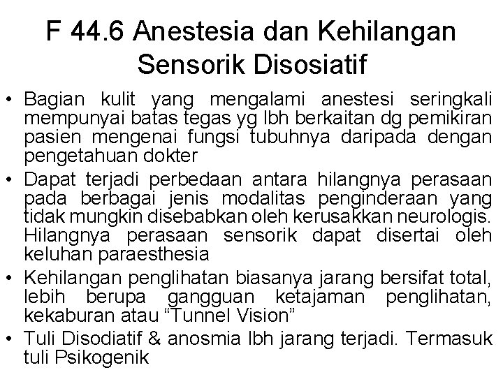 F 44. 6 Anestesia dan Kehilangan Sensorik Disosiatif • Bagian kulit yang mengalami anestesi