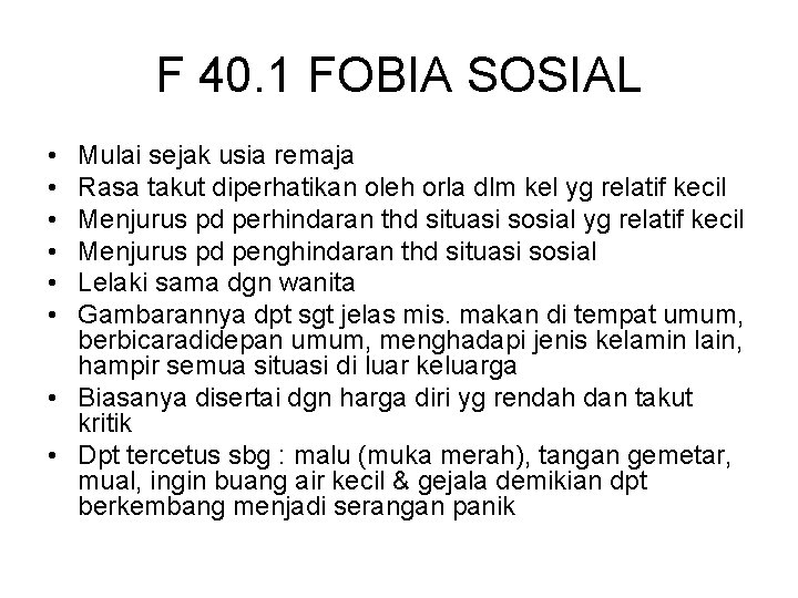 F 40. 1 FOBIA SOSIAL • • • Mulai sejak usia remaja Rasa takut