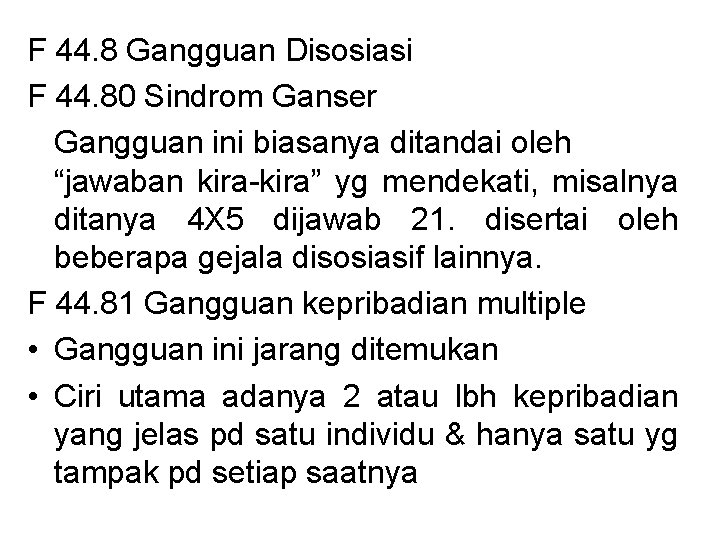 F 44. 8 Gangguan Disosiasi F 44. 80 Sindrom Ganser Gangguan ini biasanya ditandai