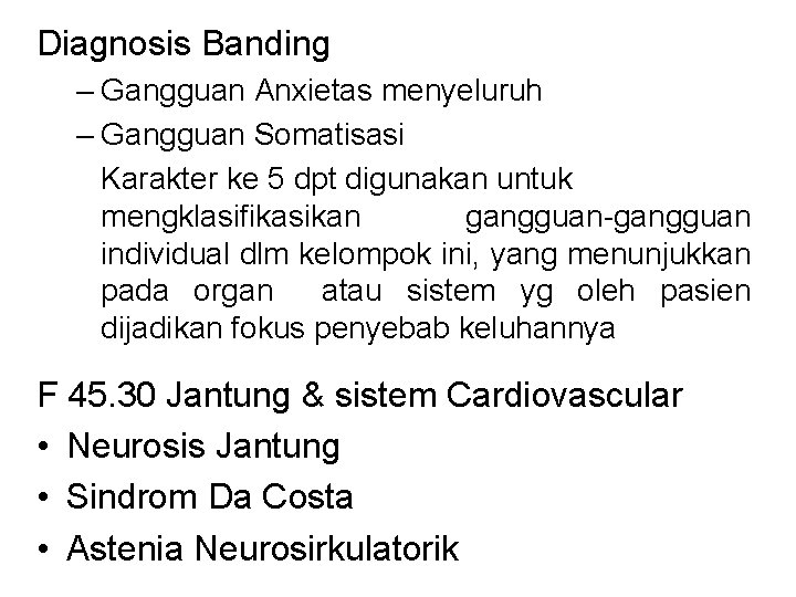 Diagnosis Banding – Gangguan Anxietas menyeluruh – Gangguan Somatisasi Karakter ke 5 dpt digunakan