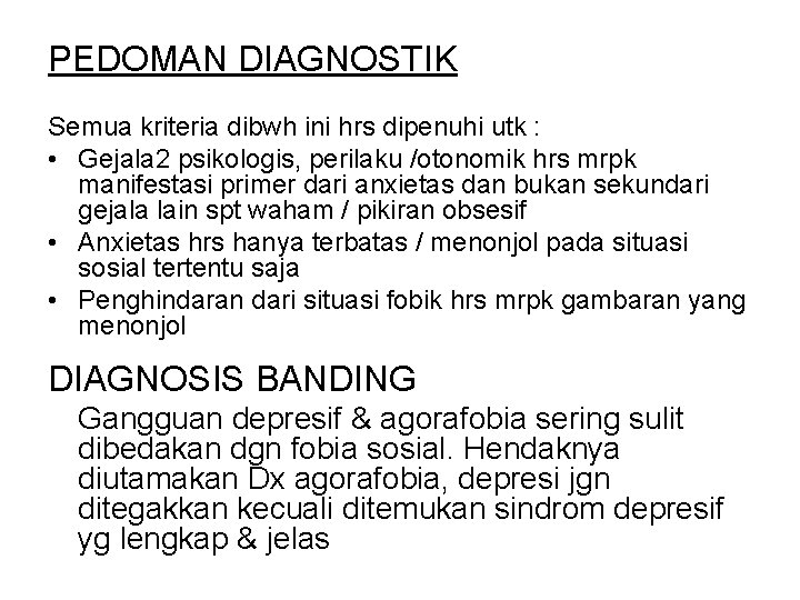 PEDOMAN DIAGNOSTIK Semua kriteria dibwh ini hrs dipenuhi utk : • Gejala 2 psikologis,