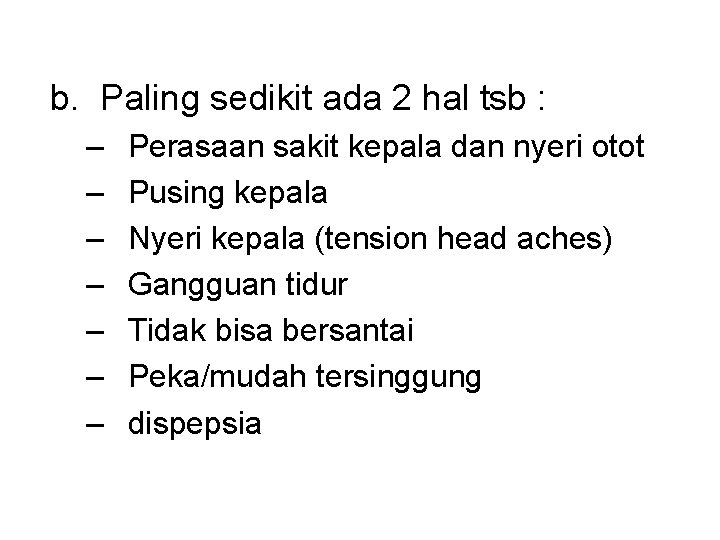 b. Paling sedikit ada 2 hal tsb : – – – – Perasaan sakit