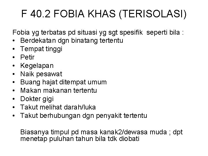 F 40. 2 FOBIA KHAS (TERISOLASI) Fobia yg terbatas pd situasi yg sgt spesifik