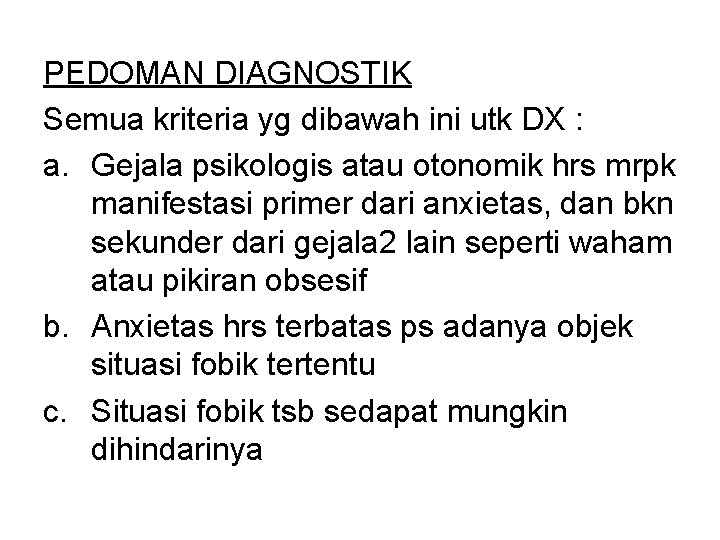 PEDOMAN DIAGNOSTIK Semua kriteria yg dibawah ini utk DX : a. Gejala psikologis atau