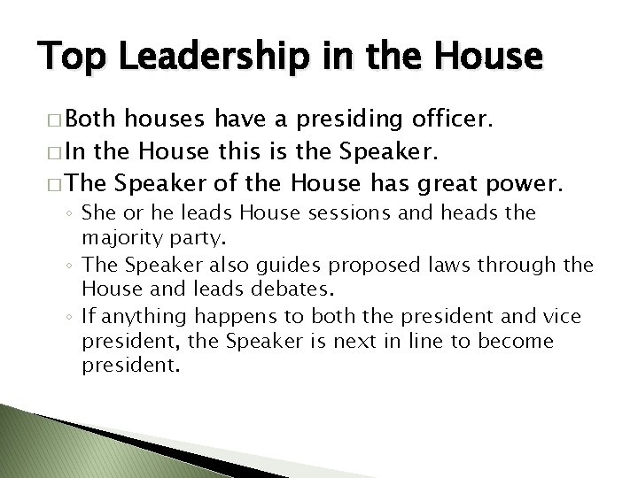 Top Leadership in the House � Both houses have a presiding officer. � In