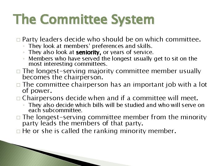 The Committee System � Party leaders decide who should be on which committee. ◦