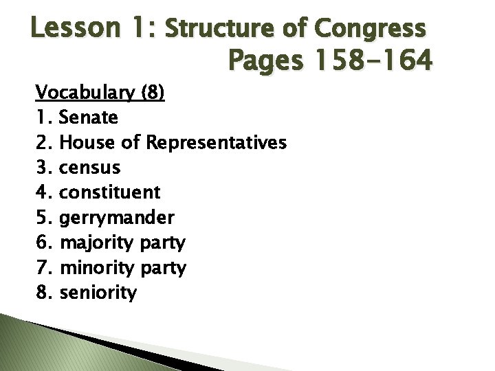 Lesson 1: Structure of Congress Pages 158 -164 Vocabulary (8) 1. Senate 2. House