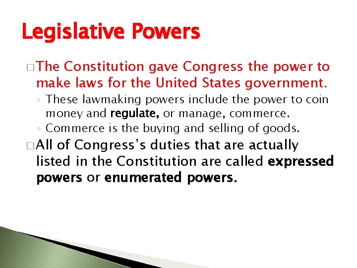 Legislative Powers � The Constitution gave Congress the power to make laws for the