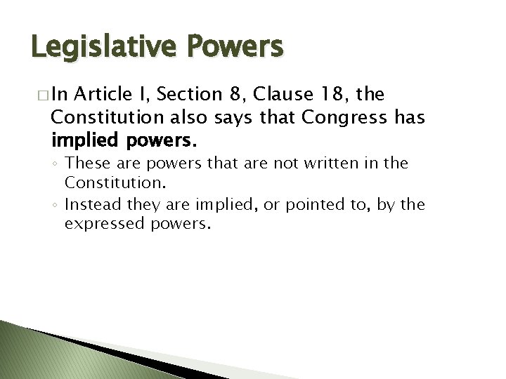 Legislative Powers � In Article I, Section 8, Clause 18, the Constitution also says