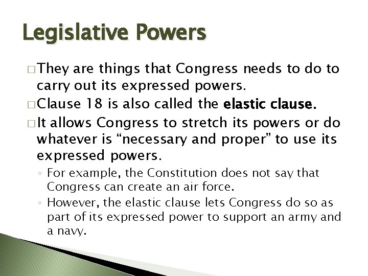 Legislative Powers � They are things that Congress needs to do to carry out