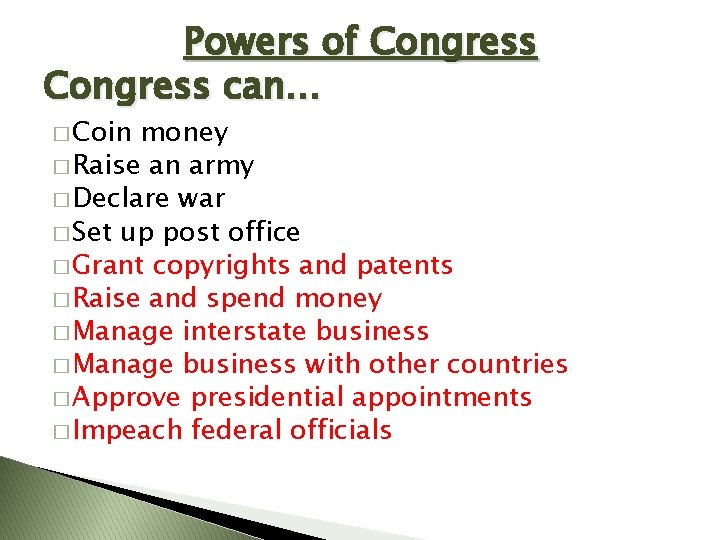 Powers of Congress can… � Coin money � Raise an army � Declare war