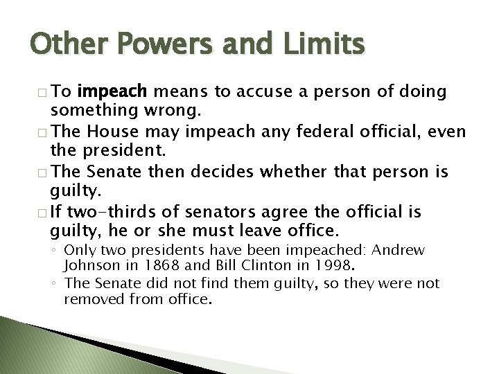 Other Powers and Limits � To impeach means to accuse a person of doing