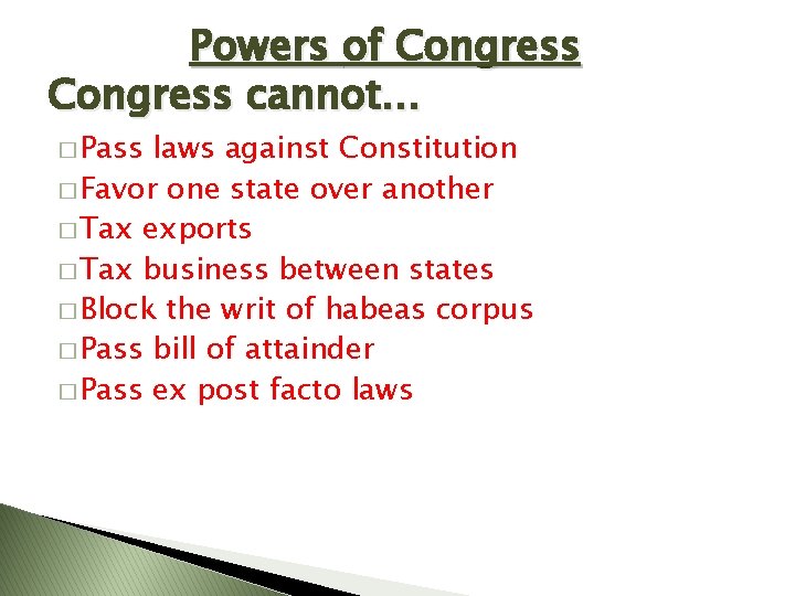 Powers of Congress cannot… � Pass laws against Constitution � Favor one state over