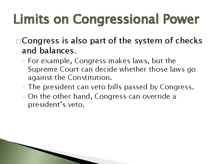 Limits on Congressional Power � Congress is also part of the system of checks