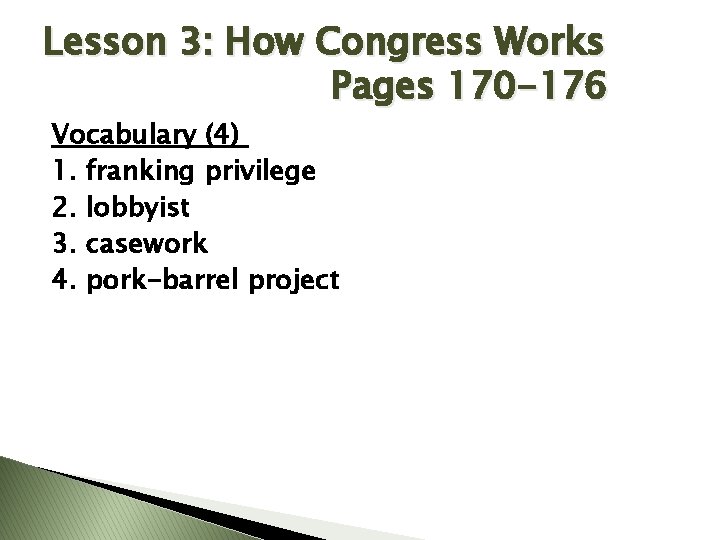 Lesson 3: How Congress Works Pages 170 -176 Vocabulary (4) 1. franking privilege 2.