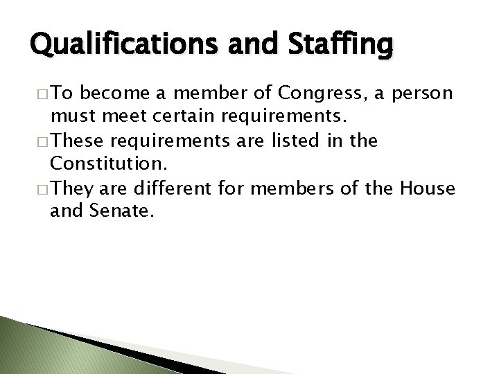 Qualifications and Staffing � To become a member of Congress, a person must meet