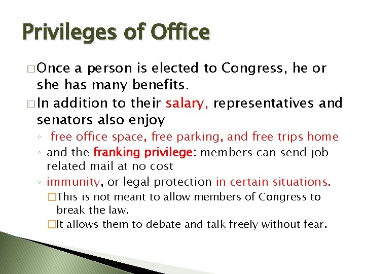 Privileges of Office � Once a person is elected to Congress, he or she