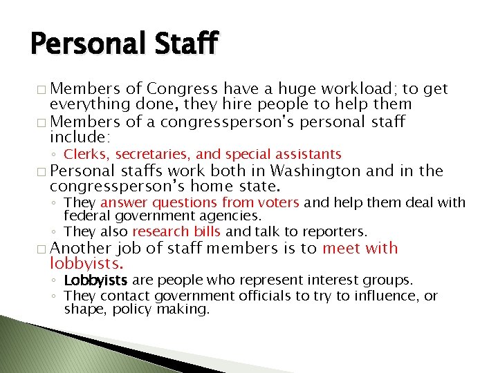 Personal Staff � Members of Congress have a huge workload; to get everything done,