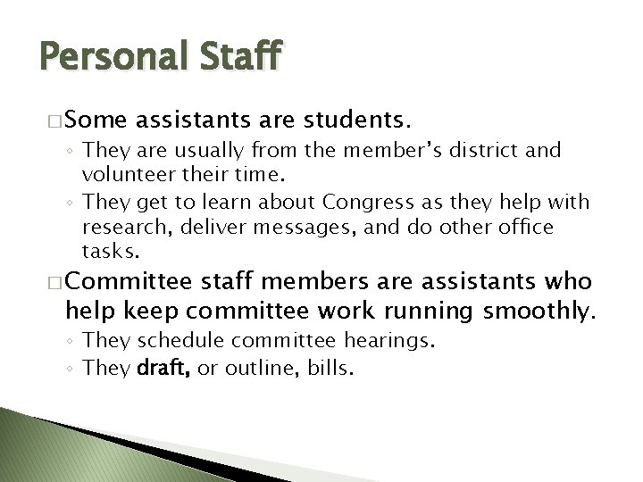 Personal Staff � Some assistants are students. ◦ They are usually from the member’s