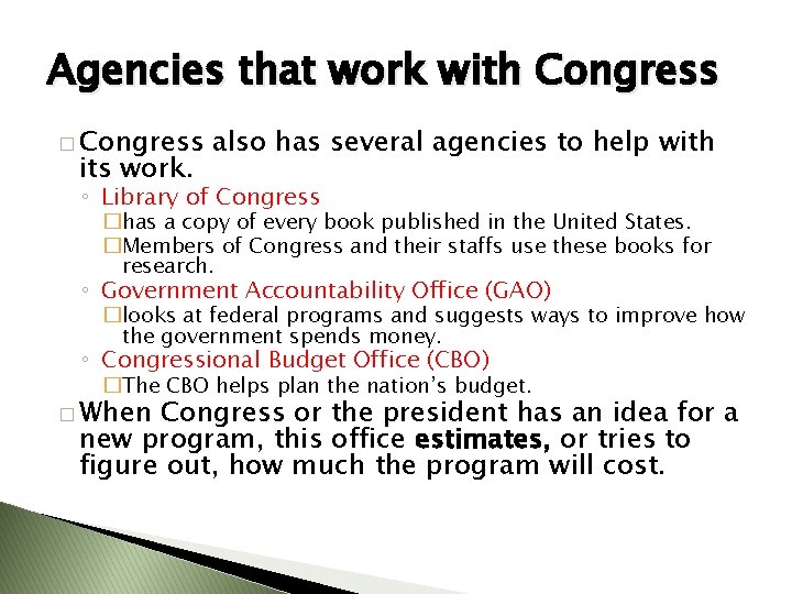 Agencies that work with Congress � Congress its work. also has several agencies to