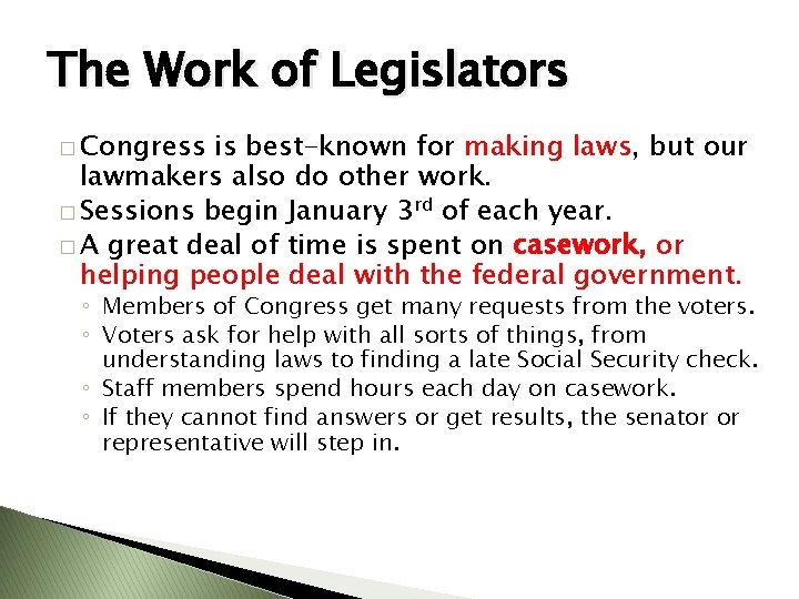 The Work of Legislators � Congress is best-known for making laws, but our lawmakers