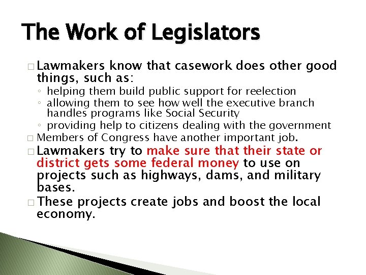 The Work of Legislators � Lawmakers know that casework does other good things, such