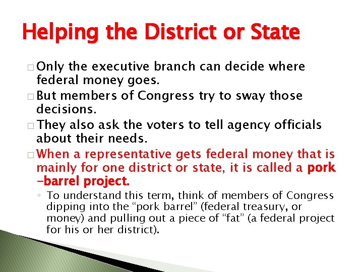 Helping the District or State � Only the executive branch can decide where federal