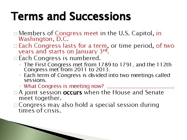 Terms and Successions � Members of Congress meet in the U. S. Capitol, in