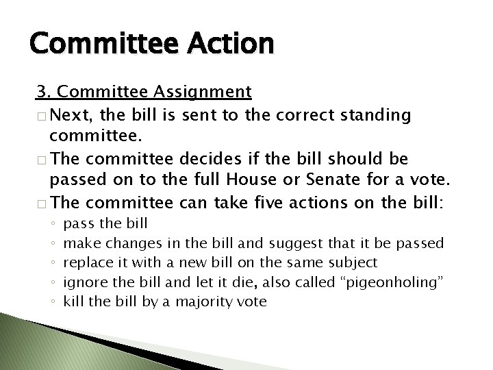 Committee Action 3. Committee Assignment � Next, the bill is sent to the correct