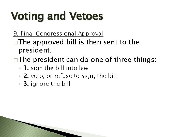 Voting and Vetoes 9. Final Congressional Approval � The approved bill is then sent