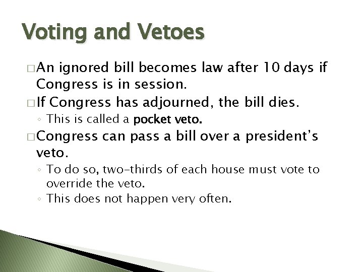 Voting and Vetoes � An ignored bill becomes law after 10 days if Congress