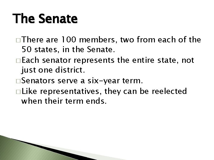 The Senate � There are 100 members, two from each of the 50 states,