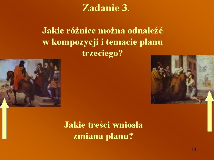 Zadanie 3. Jakie różnice można odnaleźć w kompozycji i temacie planu trzeciego? Jakie treści