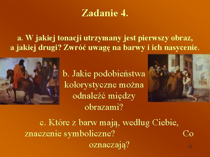 Zadanie 4. a. W jakiej tonacji utrzymany jest pierwszy obraz, a jakiej drugi? Zwróć